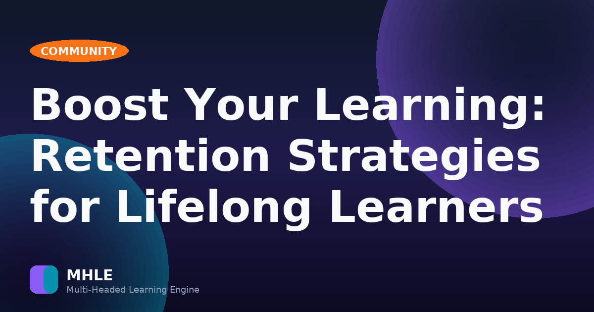 Boost Your Learning: Retention Strategies for Lifelong Learners