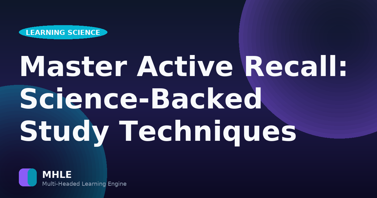 Master Active Recall: Science-Backed Study Techniques