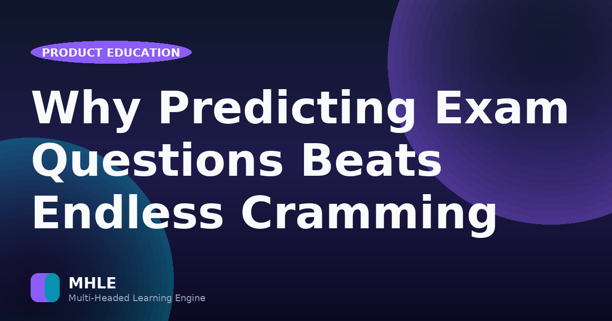 Why Predicting Exam Questions Beats Endless Cramming